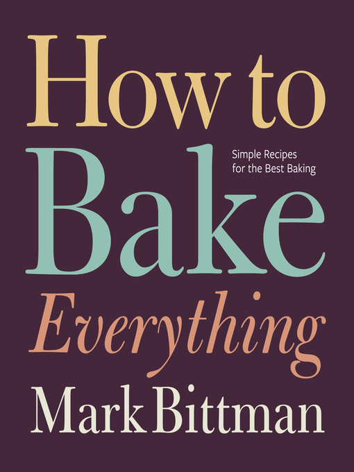Title details for How to Bake Everything by Mark Bittman - Wait list